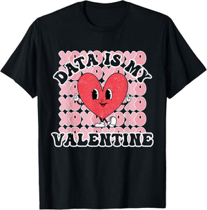 Data is My Valentine Behavior Analyst ABA RBT Therapist T-Shirt - T-Shirt | Black