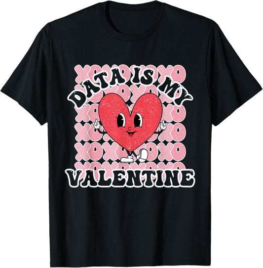 Data is My Valentine Behavior Analyst ABA RBT Therapist T-Shirt - T-Shirt | Black