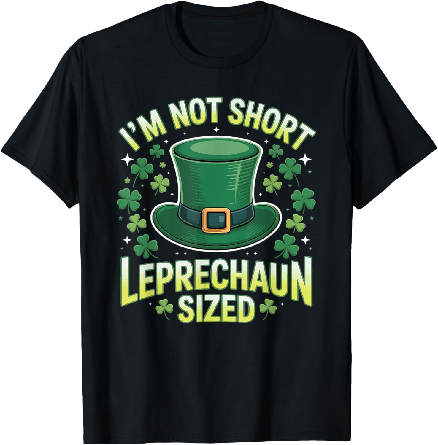 Im Not Short Im Leprechaun Sized Funny St Patricks Day Joke T-Shirt - T-Shirt | Black