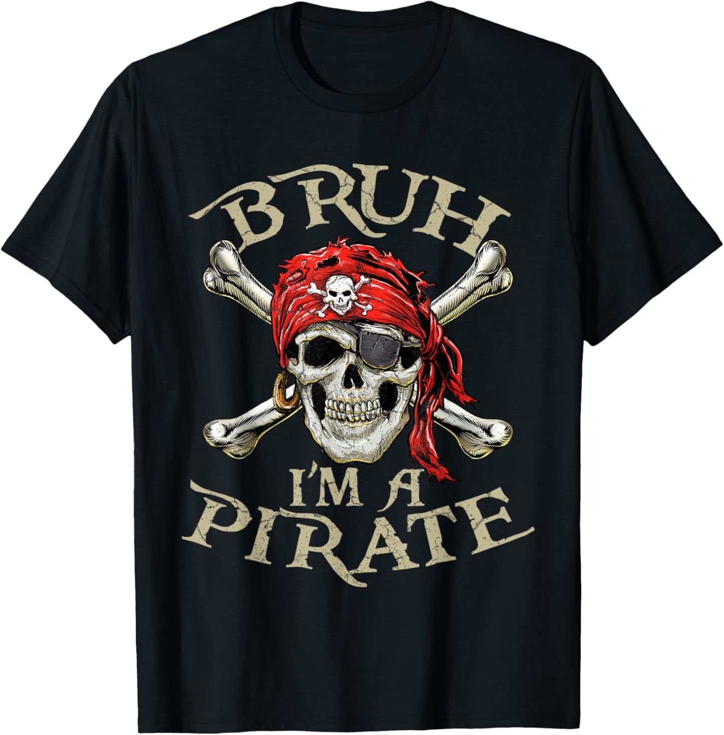Skull and Crossbones Bruh I'm a Pirate T-Shirt - T-Shirt | Black
