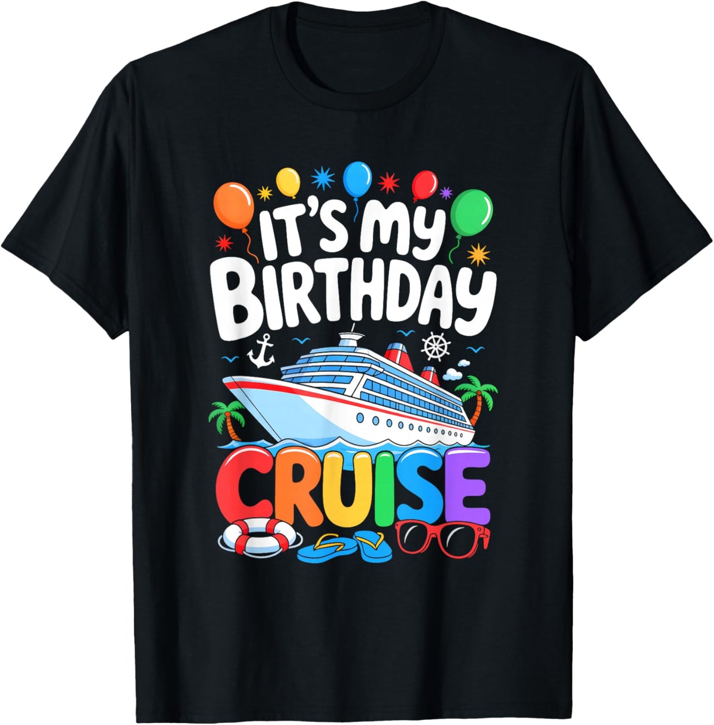 It's My Birthday Cruise Funny Sea Trip Men Women Boys Kids T-Shirt - T-Shirt | Black