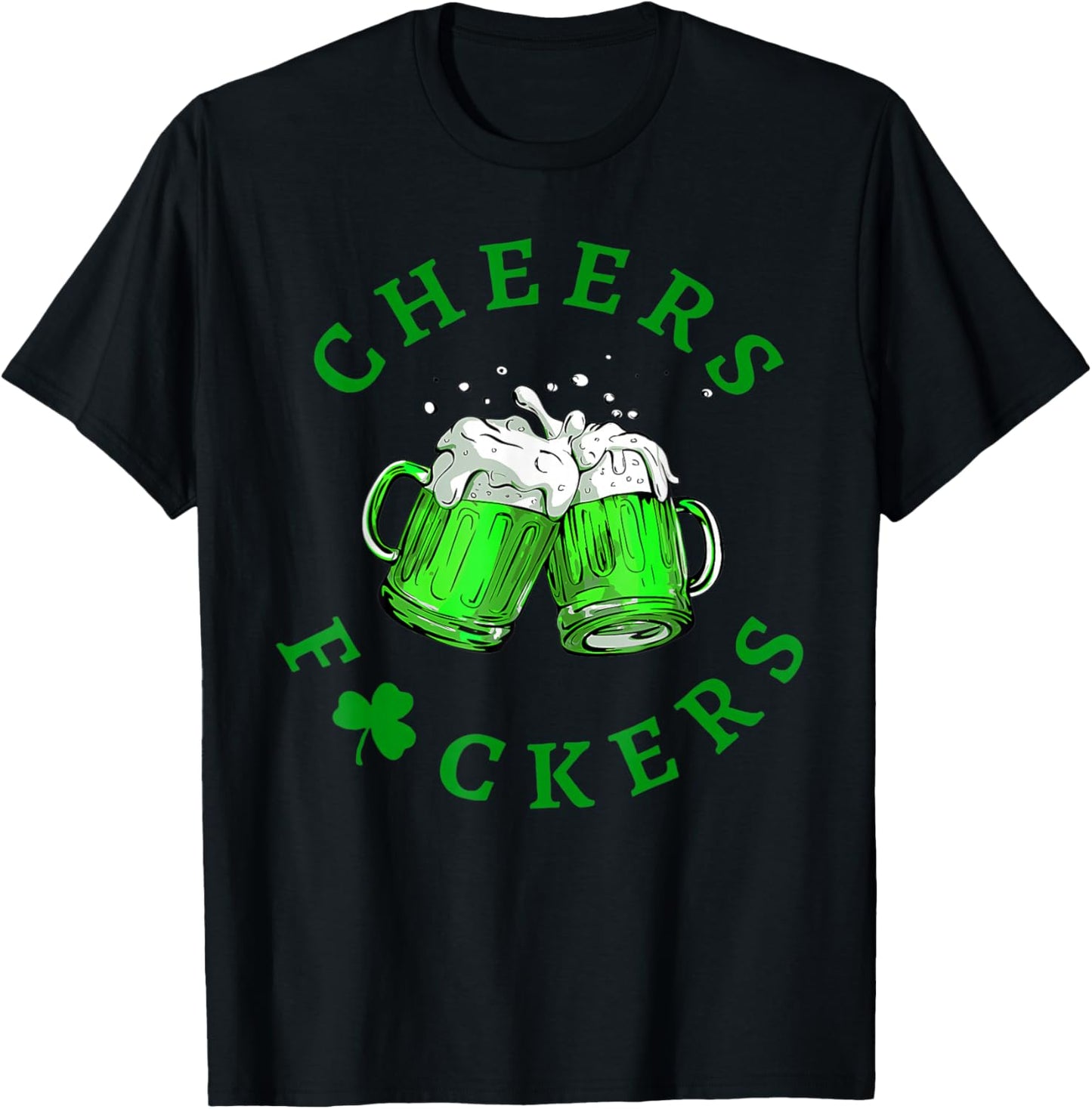 Cheers Fuckers St Patricks Day Men Women Beer Drinking Mugs T-Shirt - T-Shirt | Black