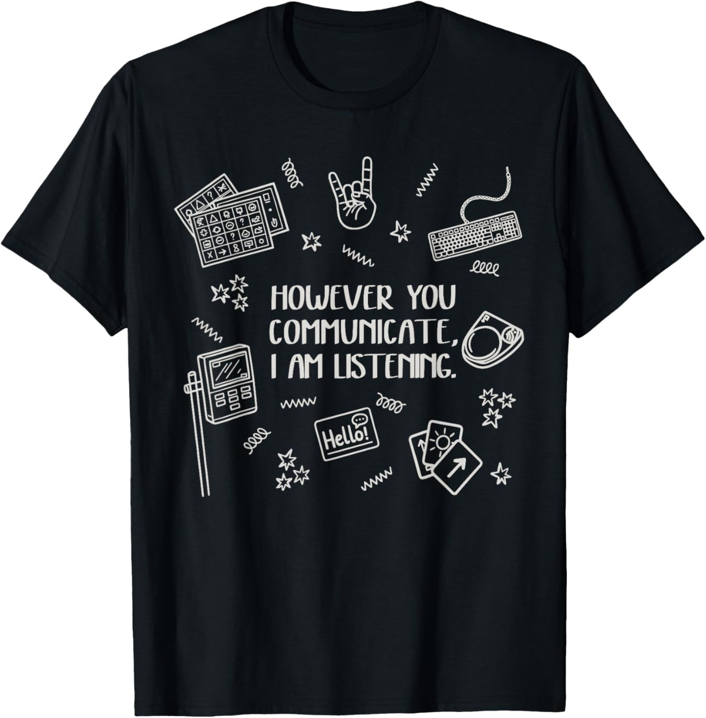 However You Communicate I am Listening T-Shirt - T-Shirt | Black