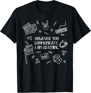 However You Communicate I am Listening T-Shirt - T-Shirt | Black