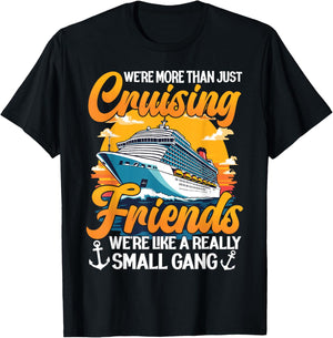 We're More Than Just Cruising Friends We're Like Small Gang T-Shirt - T-Shirt | Black