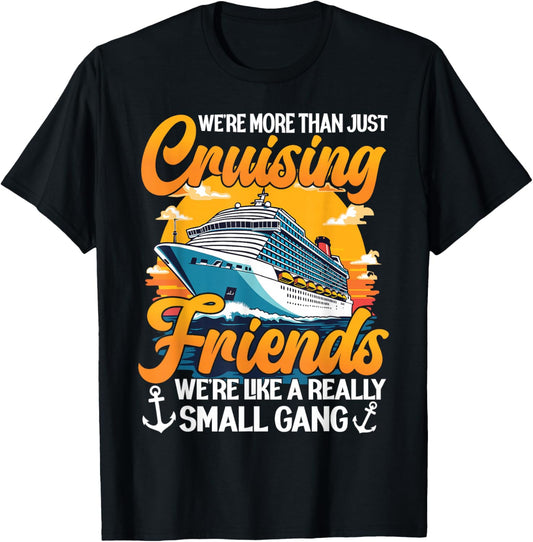 We're More Than Just Cruising Friends We're Like Small Gang T-Shirt - T-Shirt | Black