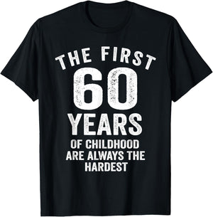 The First 60 Years of Childhood are Hardest 60th Birthday T-Shirt - T-Shirt | Black