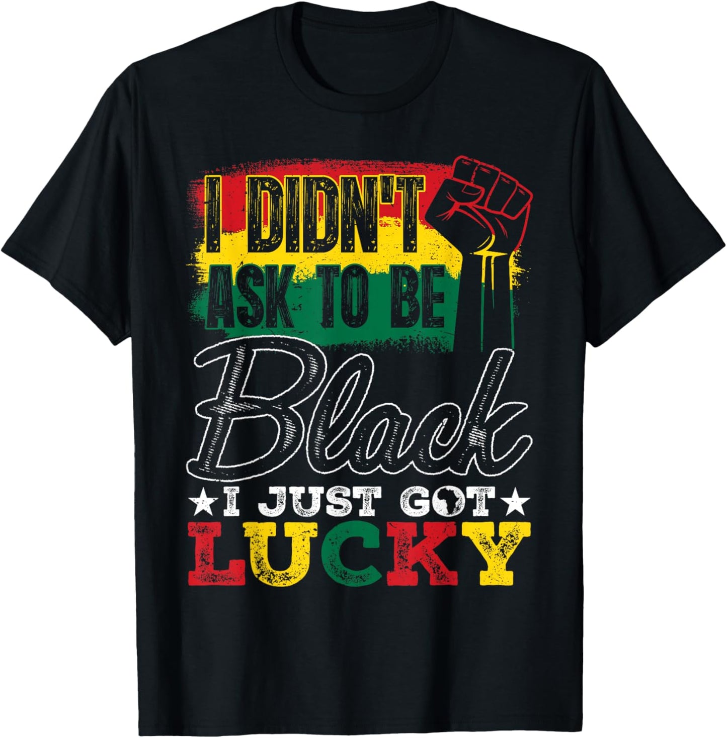 I Didn't Ask to Be Black Black History Month Afro Men Women T-Shirt - T-Shirt | Black
