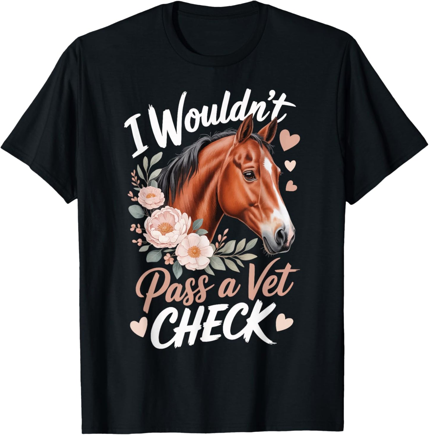 I Wouldn't Pass A Vet Check T-Shirt - T-Shirt | Black