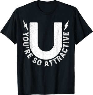 Youre So Attractive Magnet Physics Nerd Humor T-Shirt - T-Shirt | Black