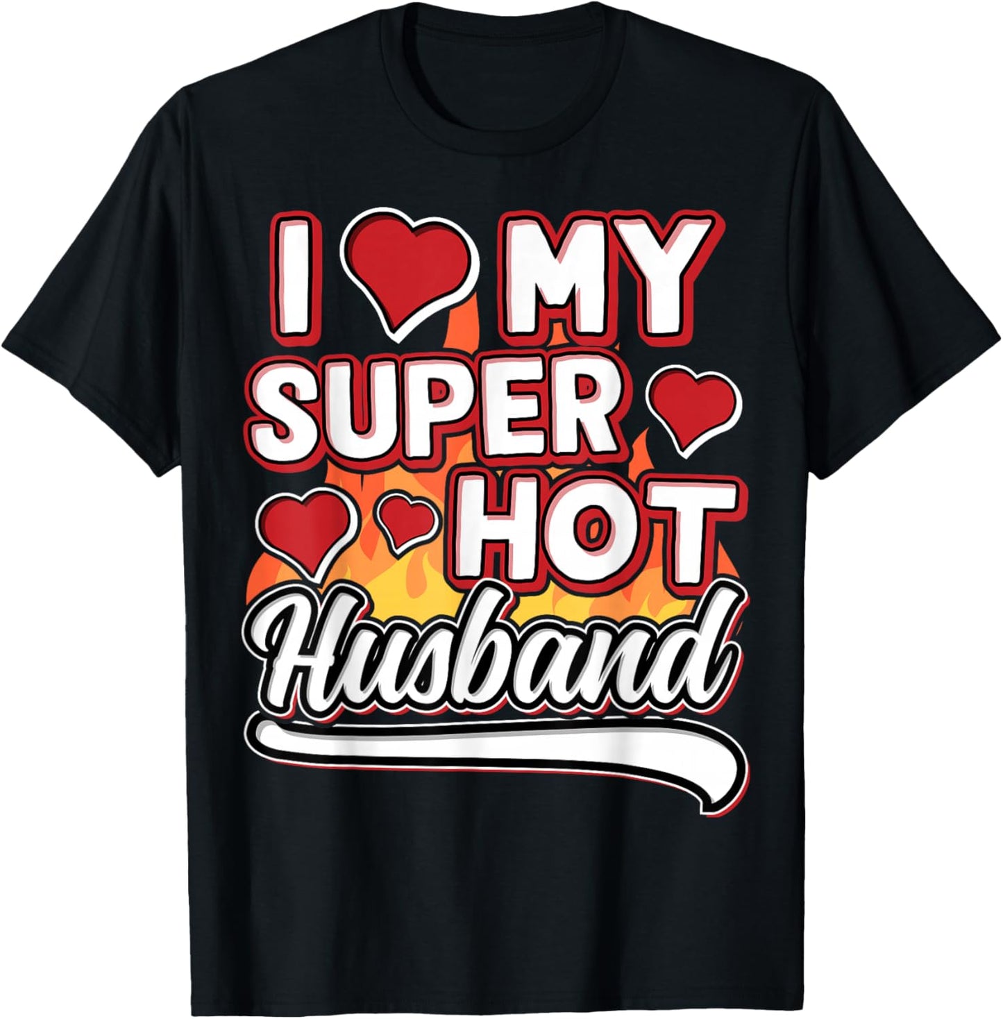 I Love My Super Hot Husband Valentinesday Funny Design T-Shirt - T-Shirt | Black