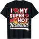 I Love My Super Hot Husband Valentinesday Funny Design T-Shirt - T-Shirt | Black