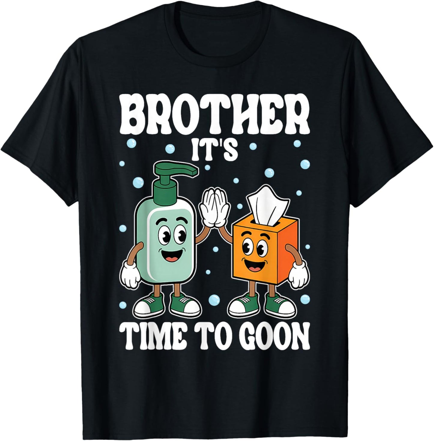Brother It's TIME to Goon Cringe Meme Edging Gooner T-Shirt - T-Shirt | Black