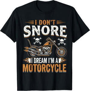 Funny I Don't Snore I Dream I'm A Motorcycle Biker Rider T-Shirt - T-Shirt | Black