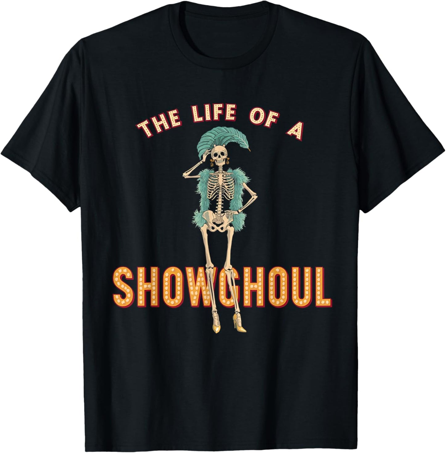 The Life of a Showghoul Funny Halloween T-Shirt - T-Shirt | Black