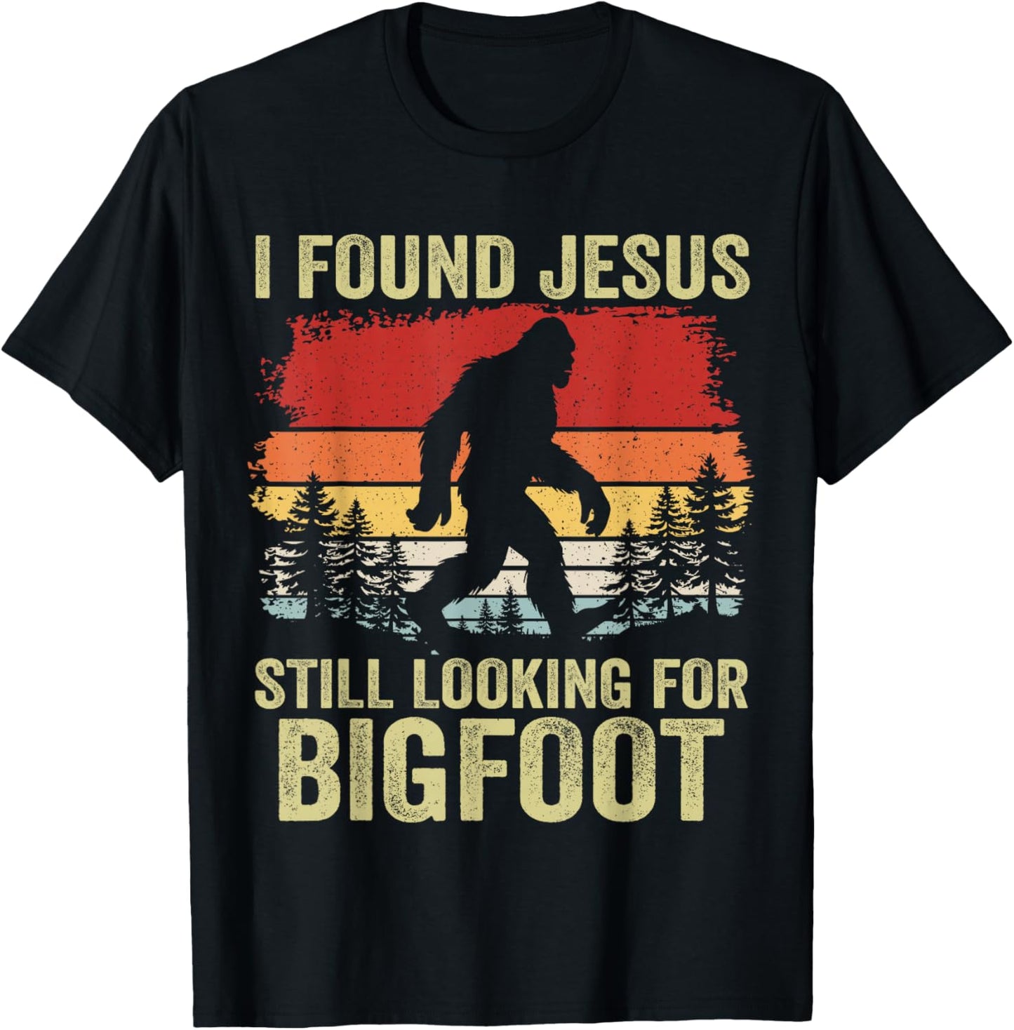 I Found Jesus Still Looking for Bigfoot Retro Vintage T-Shirt - T-Shirt | Black