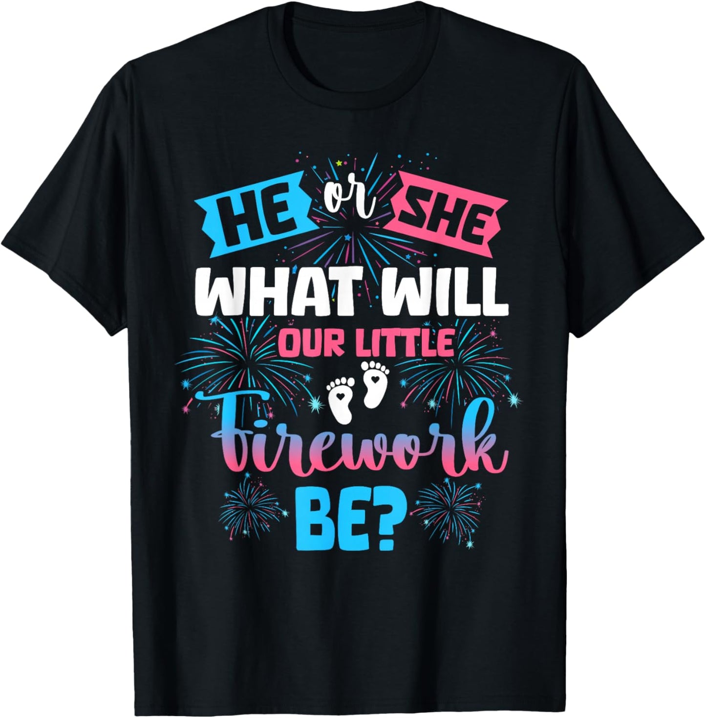 He or She What Will Our Little Firework Be Gender Reveal T-Shirt - T-Shirt | Black