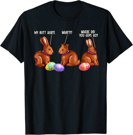 Easter Day Chocolate Bunny Egg Hunt My Butts Hurts What T-Shirt - T-Shirt | Black