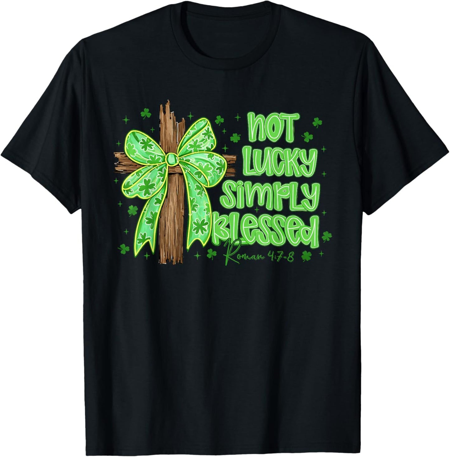 St Patricks Day Not Lucky Simply Blessed Cross Bow Christian T-Shirt - T-Shirt | Black