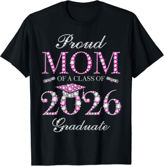 Proud Mom of A Class of 2026 Graduate T-Shirt - T-Shirt | Black