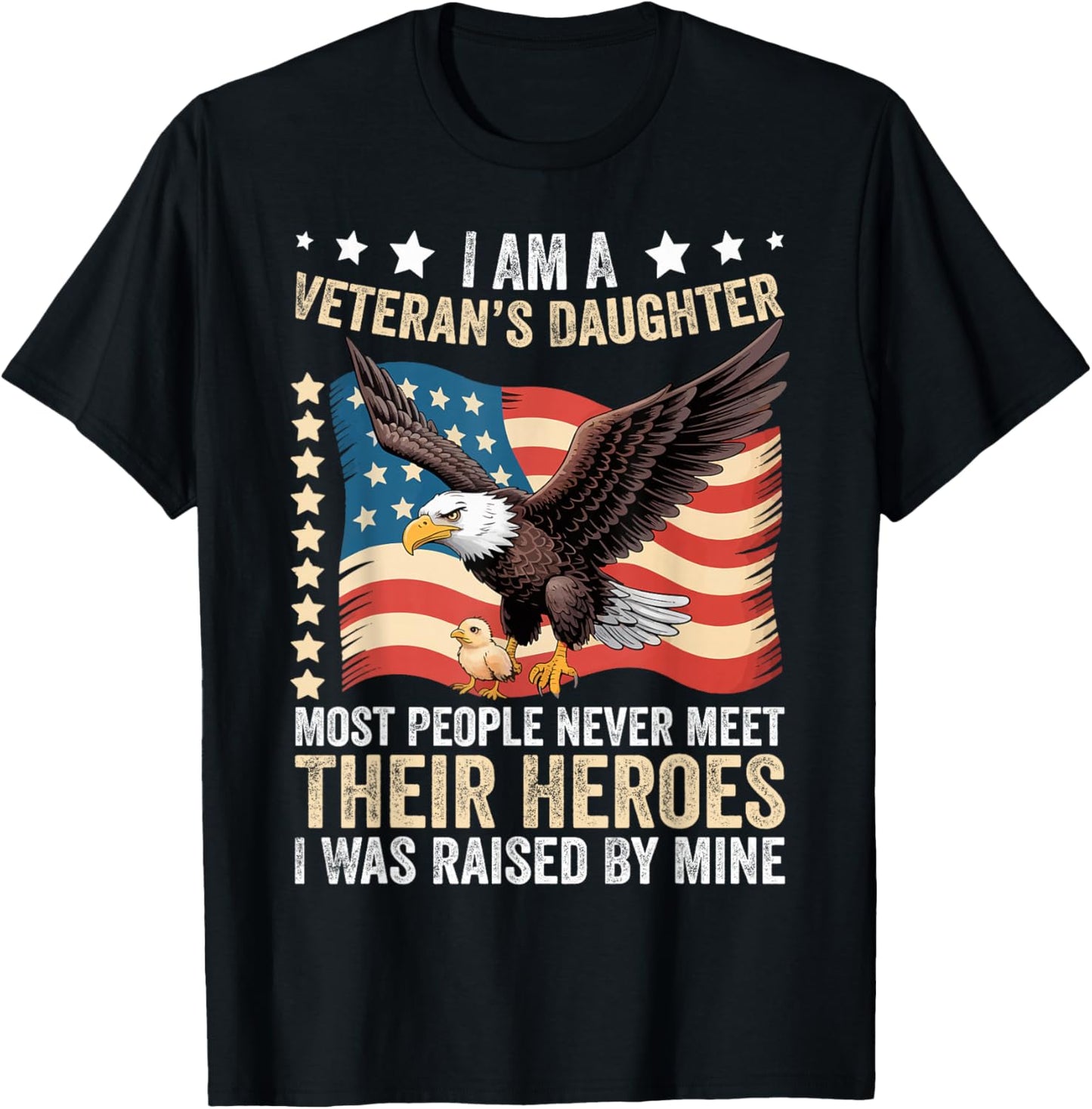 I Am A Veterans Daughter Most People Never Meet Their Heroes T-Shirt - T-Shirt | Black