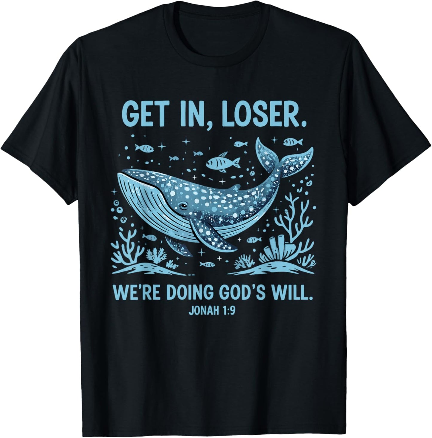 Funny Christian Bible Get in Loser We're Doing God's Will T-Shirt - T-Shirt | Black