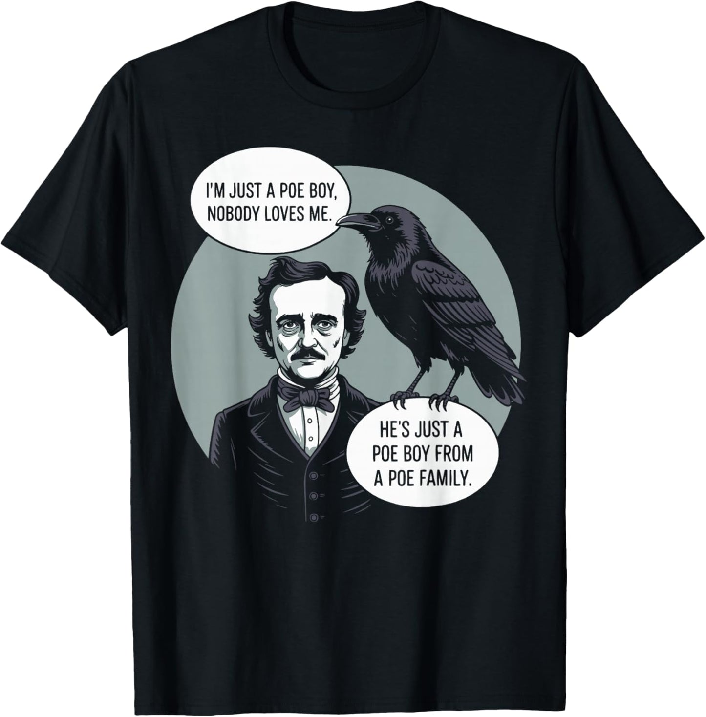 I'm Just a Poe Boy Nobody Loves Me for Bookworm T-Shirt - T-Shirt | Black