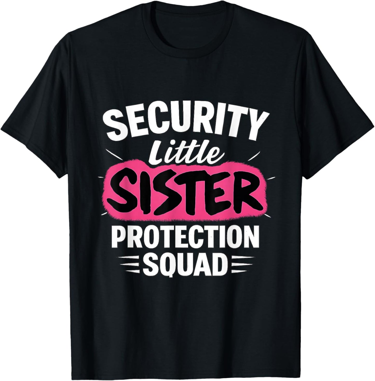 Security Little Sister Protection Squad Big Sister Security T-Shirt - T-Shirt | Black