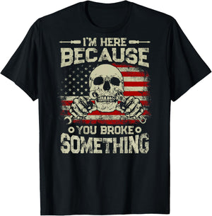 Vintage I'm Here Because You Broke Something US Flag On Back T-Shirt - T-Shirt | Black