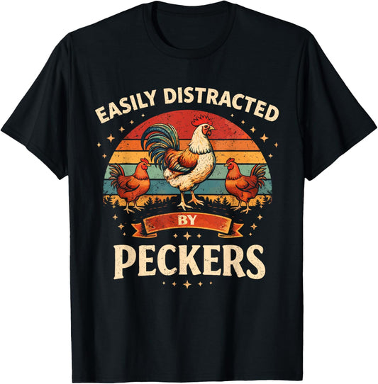 Funny Chicken Easily Distracted by Peckers Farm Humor T-Shirt - T-Shirt | Black