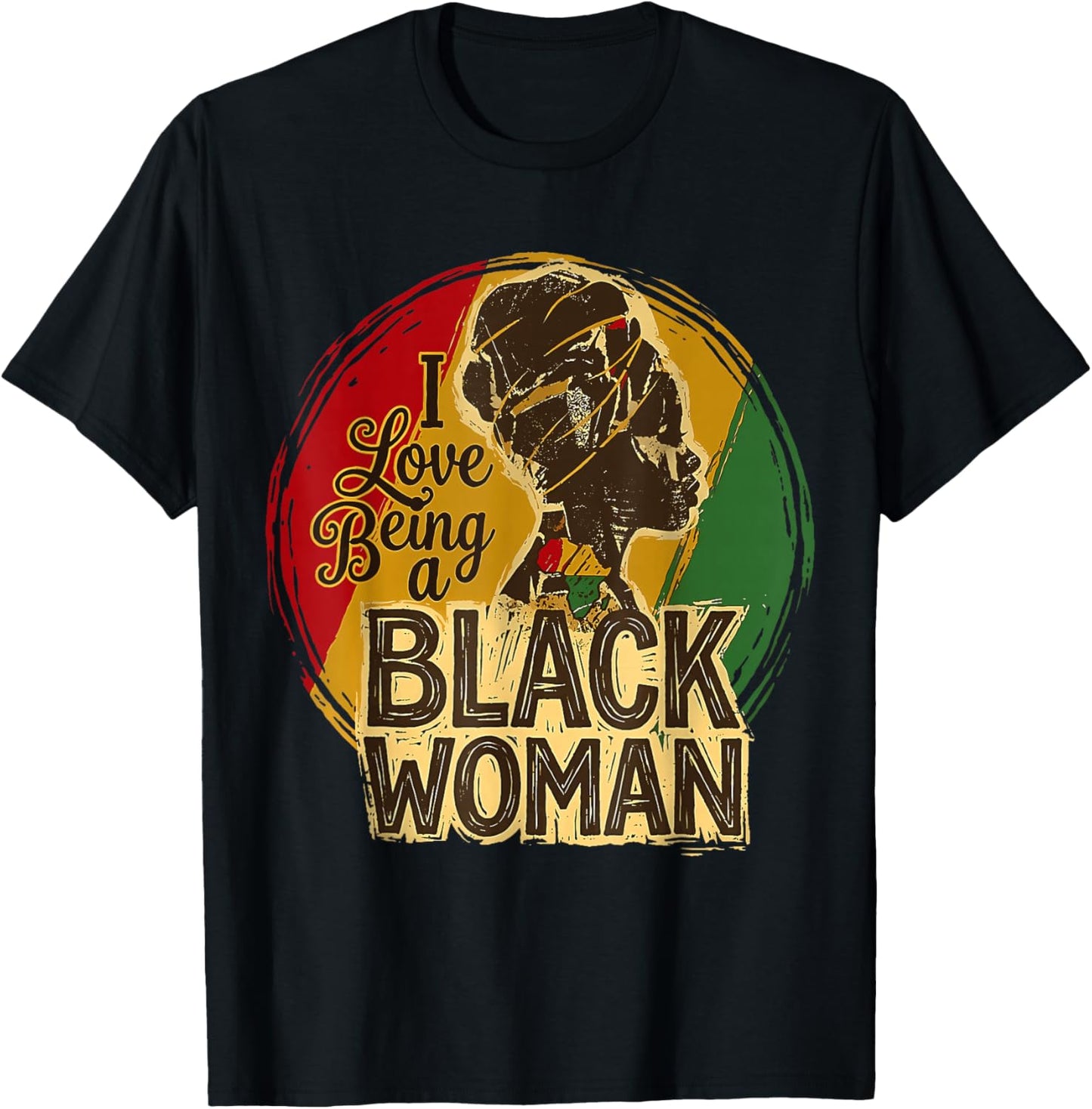 I Love Being A Black Woman Black History Month Women T-Shirt - T-Shirt | Black