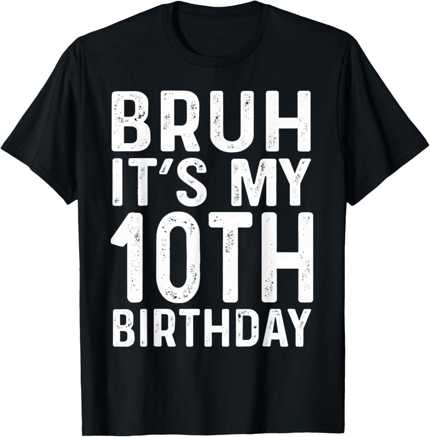10th Birthday Boys Bruh It's My Ten Birthday 10 Years Bday T-Shirt - T-Shirt | Black