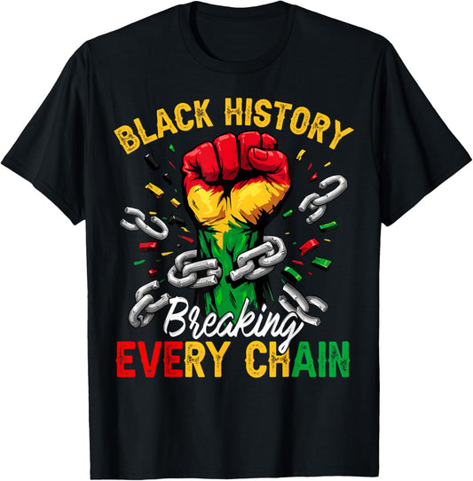 Black History Breaking Every Chain African American Pride T-Shirt - T-Shirt | Black