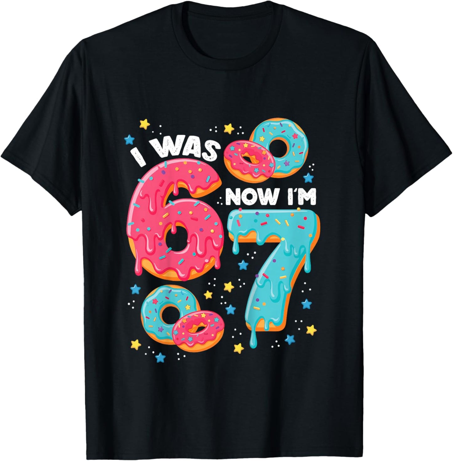 I was 6 But Now I'm 7 Drip Donut Six Seven Meme 7th Birthday T-Shirt - T-Shirt | Black