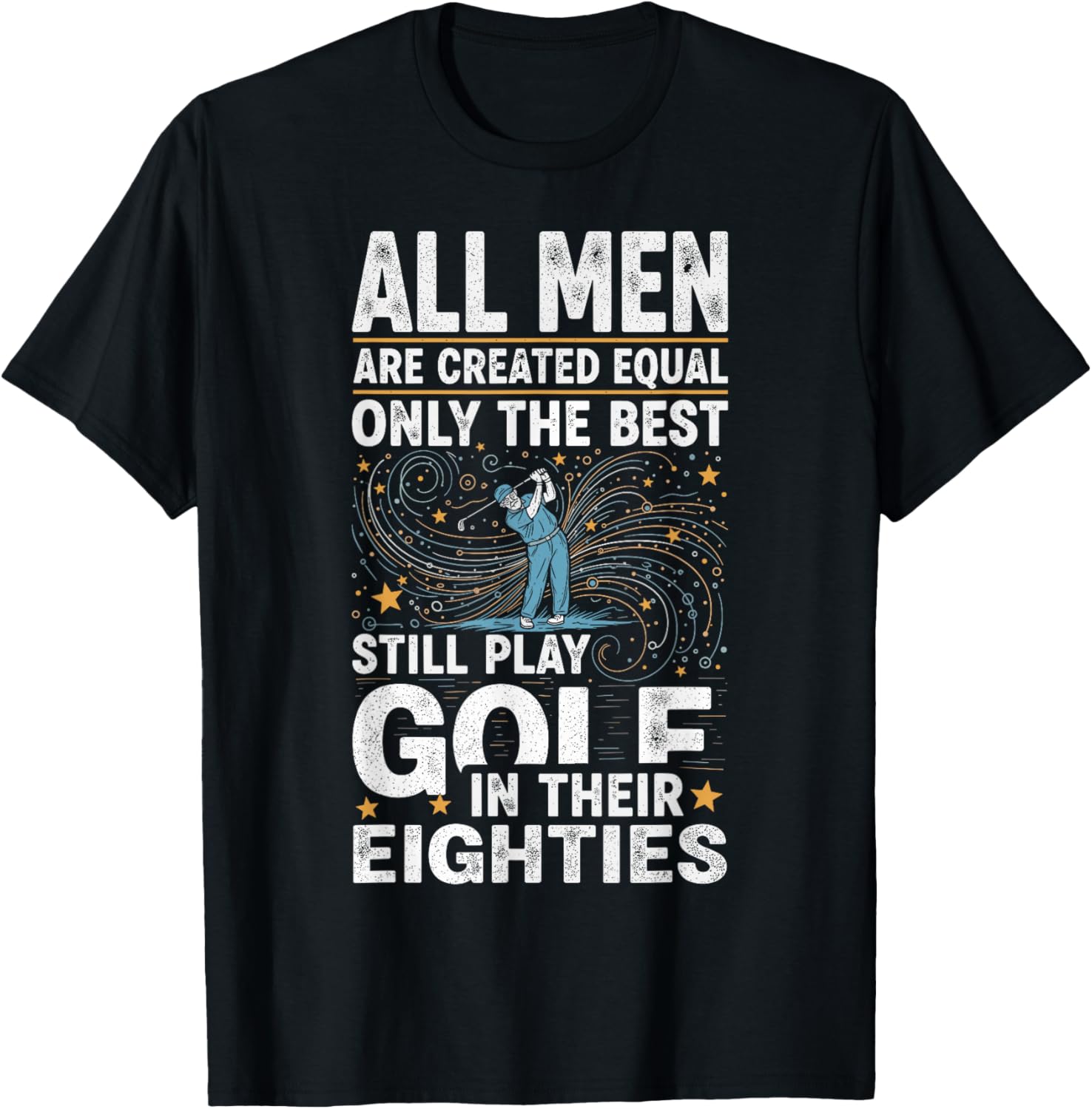 All Men are Created Equal Best Still Play Golf 80s Retro T-Shirt - T-Shirt | Black