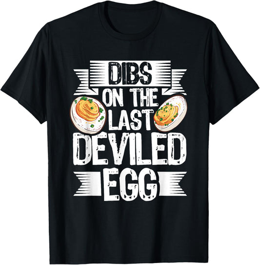 Dibs on The Last Deviled Egg - Deviled Eggs T-Shirt - T-Shirt | Black
