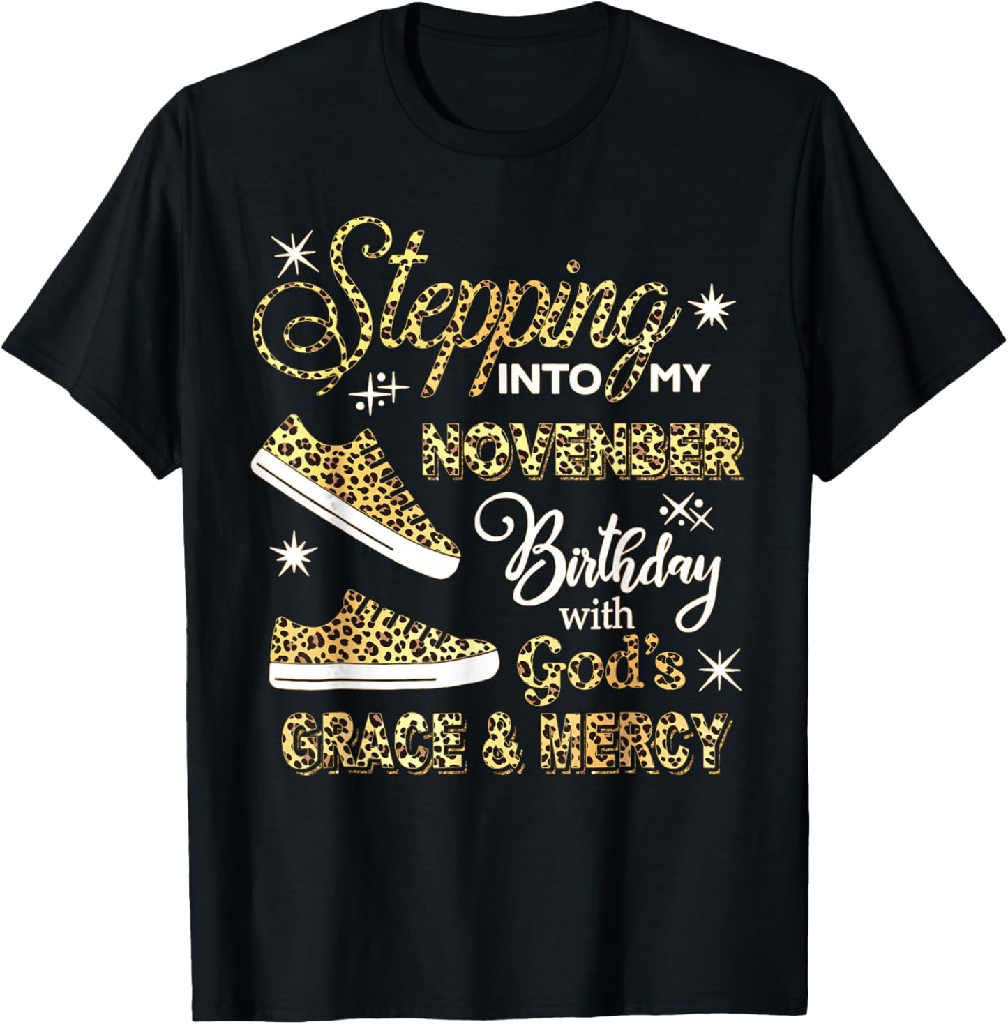 Stepping Into My November Birthday Leopard God Grace Mercy T-Shirt - T-Shirt | Black