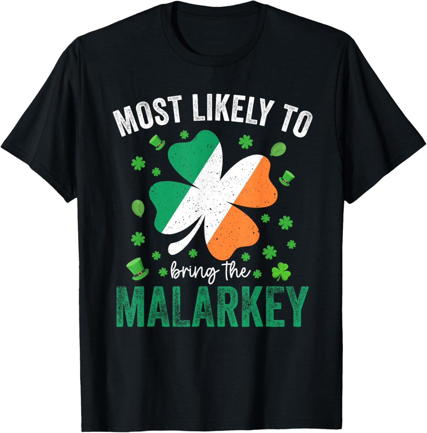 Matching St Patricks Day Most Likely to Bring The Malarkey T-Shirt - T-Shirt | Black