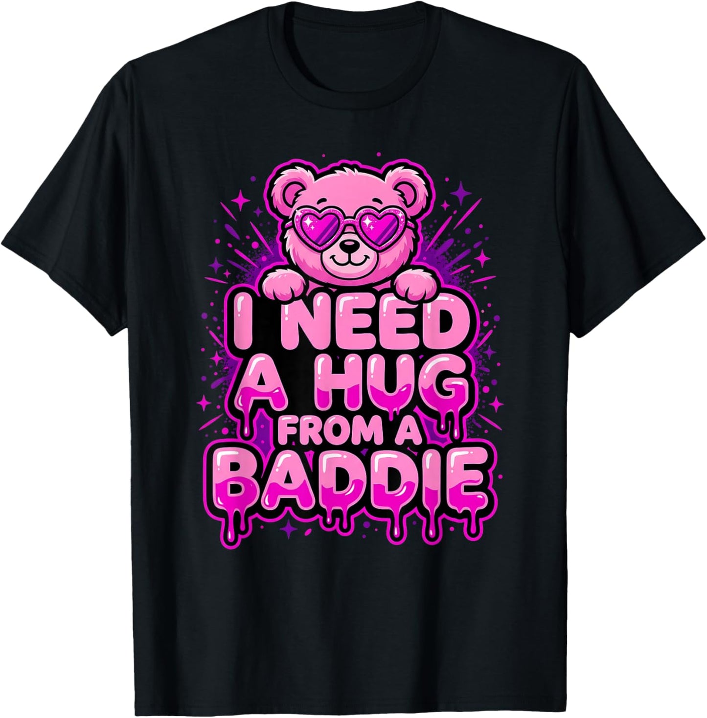I Need A Hug from A Baddie T-Shirt - T-Shirt | Black