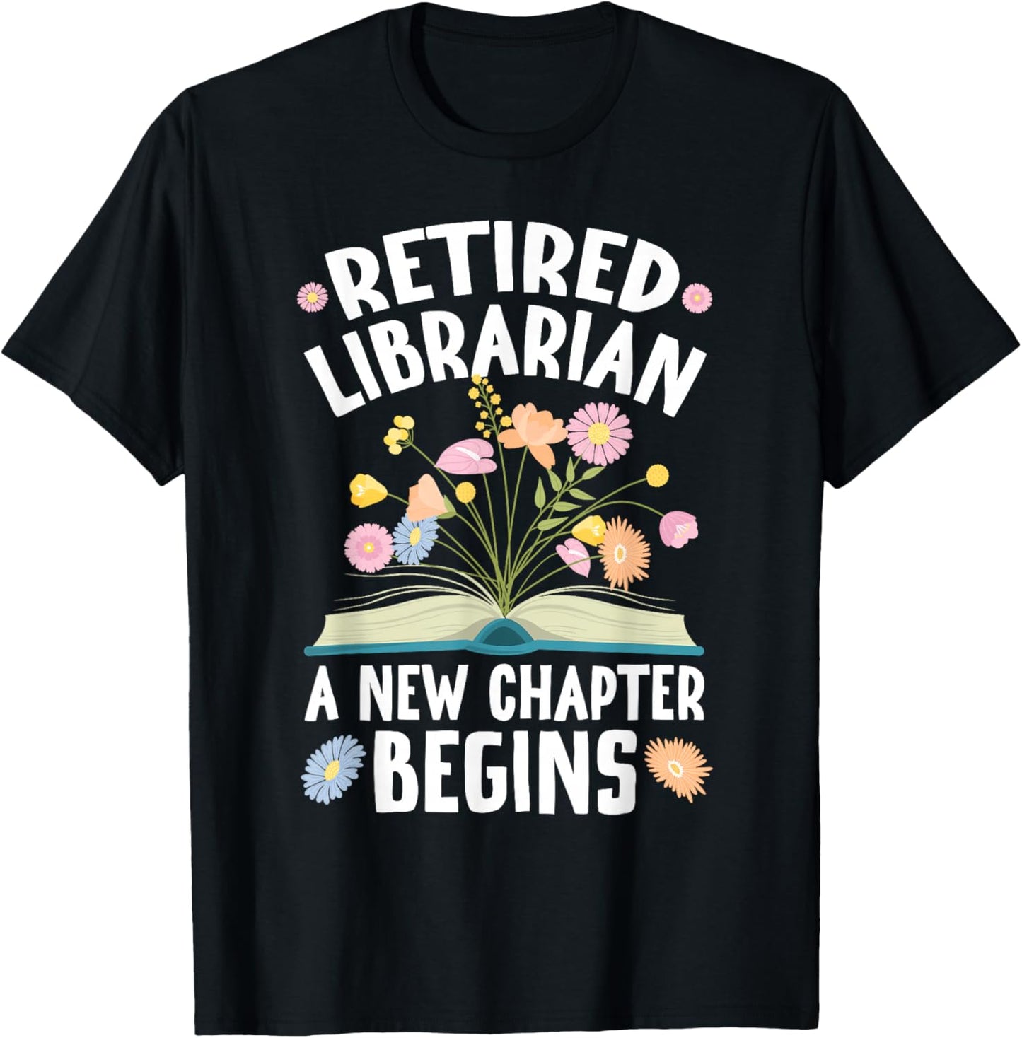 Retired Librarian New Chapter Begins Retirement Librarian T-Shirt - T-Shirt | Black