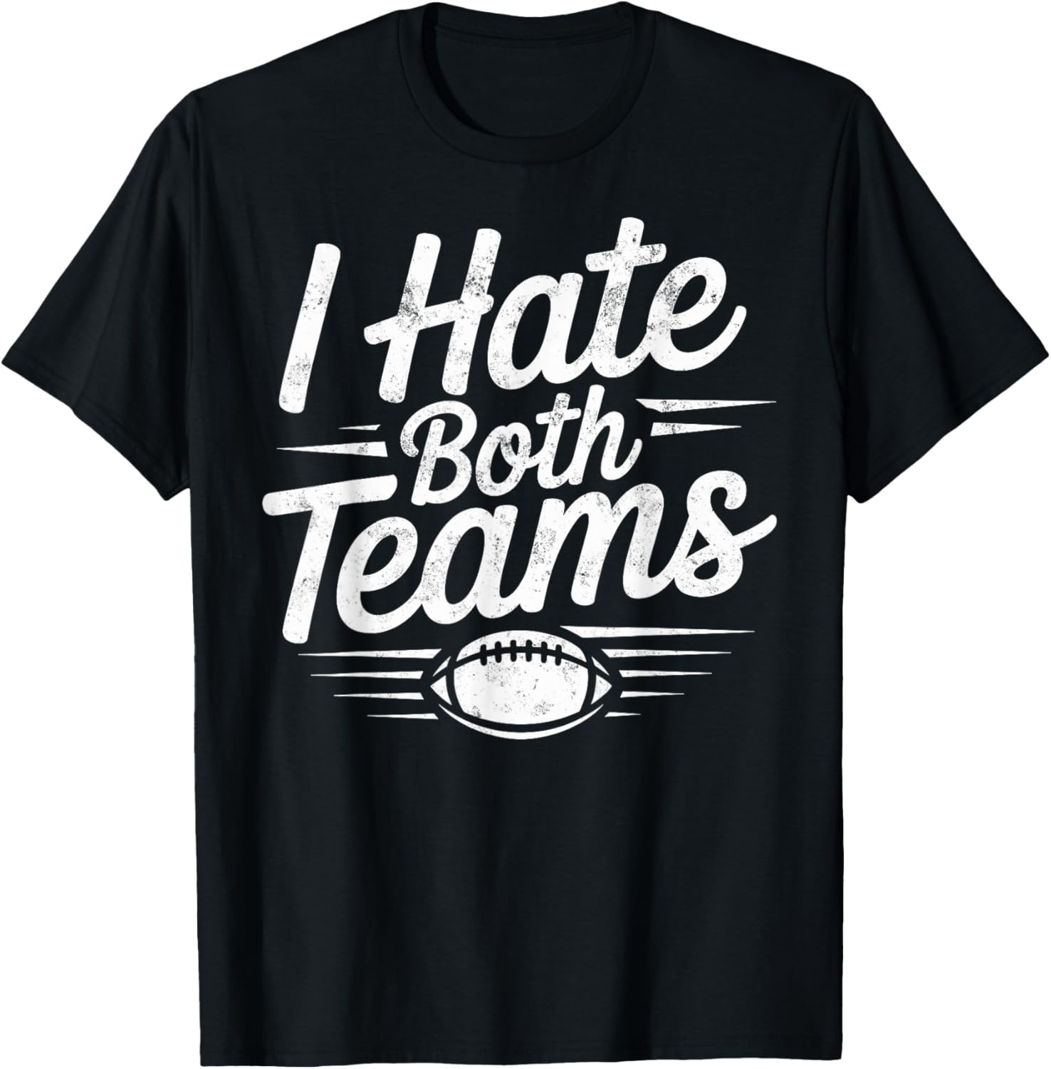 Funny I Hate Both Teams Football Coach Player Game Day Fan T-Shirt - T-Shirt | Black
