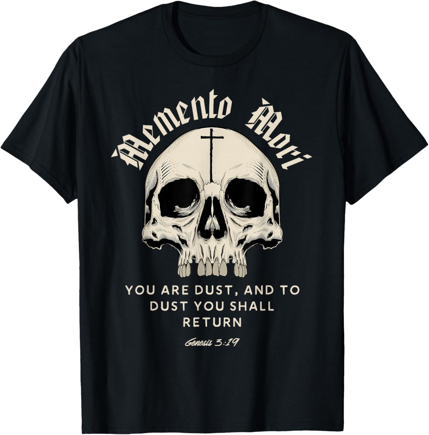 Memento Mori You are Dust and to Dust You Shall Return T-Shirt - T-Shirt | Black