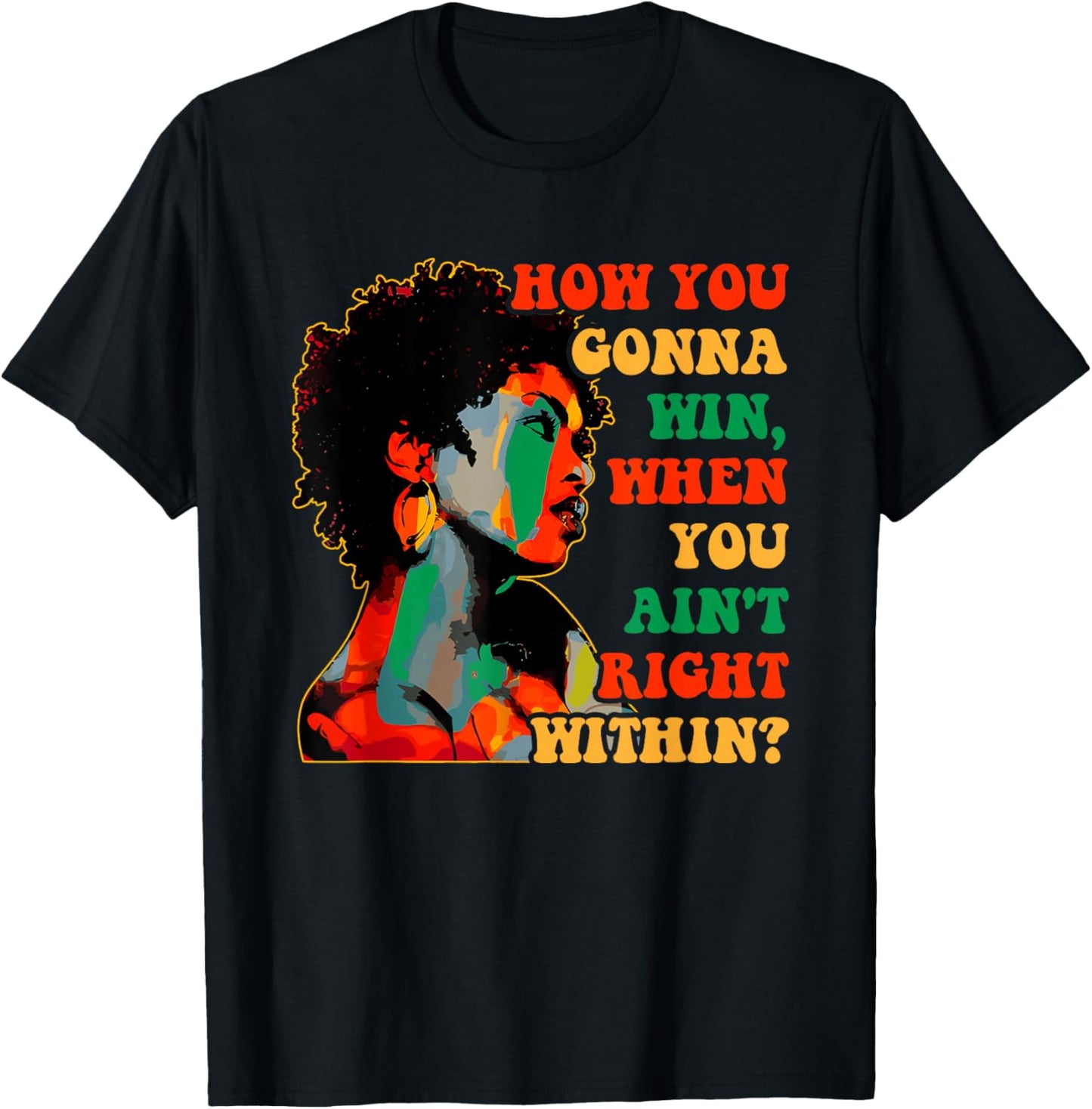 How You Gonna Win, When You Ain't Right Within? Juneteenth T-Shirt - T-Shirt | Black
