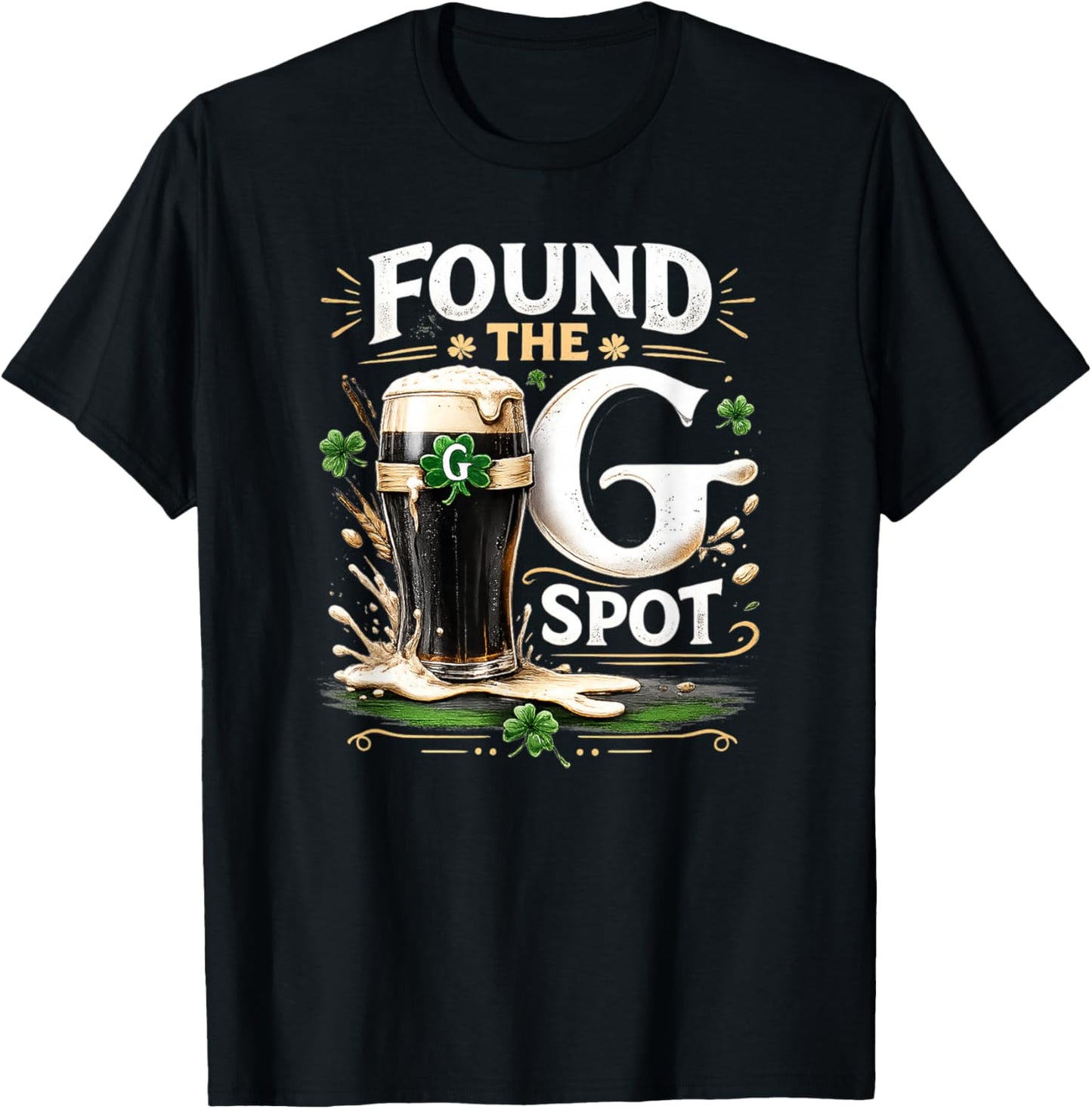 Found The G Spot Funny St Patricks Beer T-Shirt - T-Shirt | Black