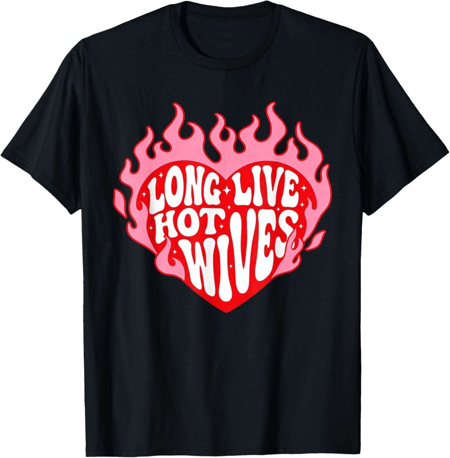 Long Live Hot Wives Funny Relationship Humor T-Shirt - T-Shirt | Black