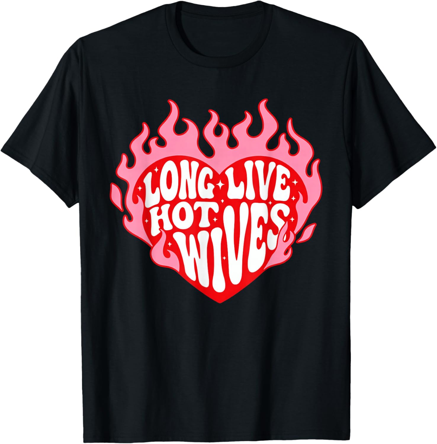 Long Live Hot Wives Funny Relationship Humor T-Shirt - T-Shirt | Black