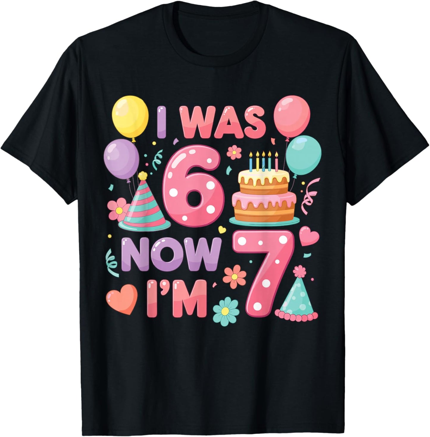 7th Birthday Girls I was 6 Now I’m 7 Birthday Party Kids T-Shirt - T-Shirt | Black
