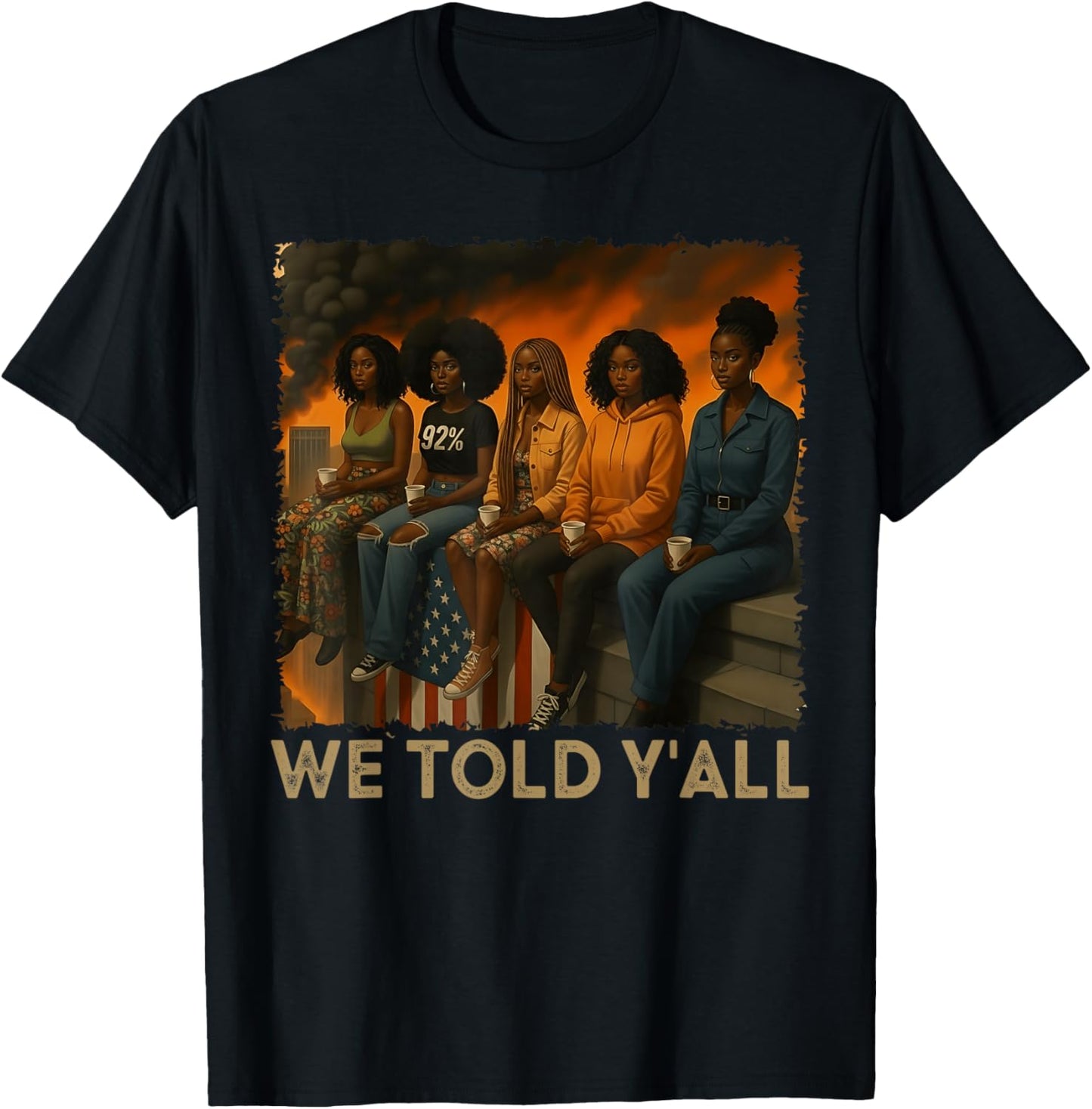 We Told Y'all 92% Black Women 92 Percent Black History Month T-Shirt - T-Shirt | Black