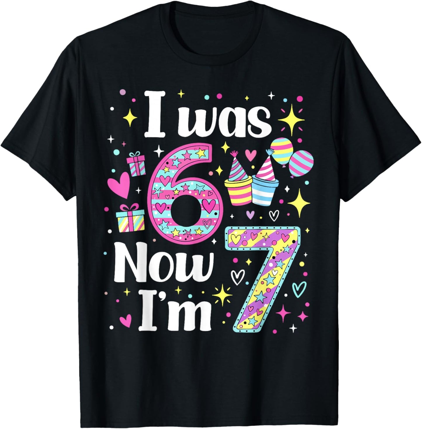 7 Years Old Birthday I was 6 Now I'm 7 6 7 Funny Kids Girls T-Shirt - T-Shirt | Black