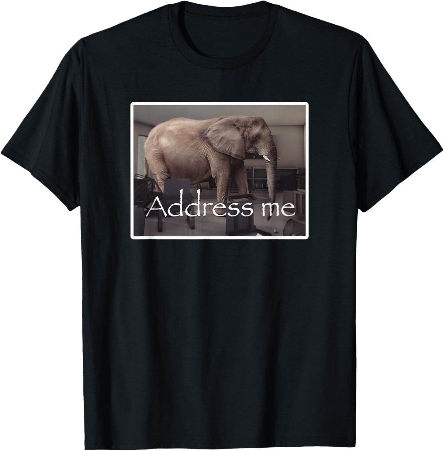 Address Me Elephant Meme T-Shirt - T-Shirt | Black